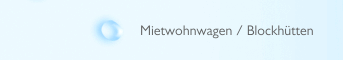 Mietwohnwagen / Blockhütten